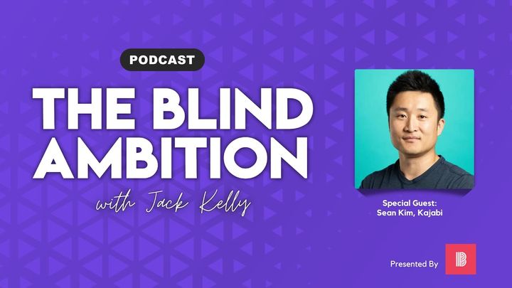 On “The Blind Ambition,” Kajabi Chief Product Officer Sean Kim explains what he learned from his time leading product at 